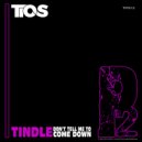 Tindle - Don't Tell Me To Come Down