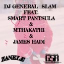 DJ General Slam Feat. Smart Pantsula & Mthakathi & James Hadi - Zanele