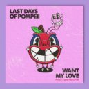The Last Days of Pompeii - Want My Love