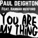 Paul Deighton Feat. Hannah Huxford - You Are My Thing