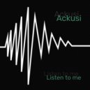 Ackusi - Listen To Me