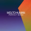 Molto Human - Perfect Mood