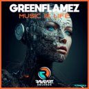 GreenFlamez - Music is Life