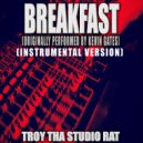 Troy Tha Studio Rat - Breakfast (Originally Performed by Kevin Gates)