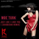 Moe Turk - Just Like I Love You