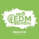 Hard EDM Workout - Dream Of Me