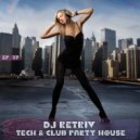 DJ Retriv - Tech & Club party House ep. 37