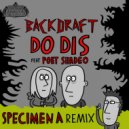 Backdraft featuring Poet Shadeo - Do Dis
