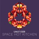 Umut Eser - Space Hot Kitchen