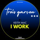 Keith Mac - I Work