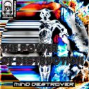Mind Destroyer - Let The Bass Be Own In Own