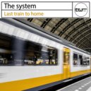 The System - Last Train To Home
