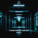 Phantom of Anton - Dirty