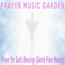 Prayer Music Garden - Prayer For God's Blessings (Gentle Piano Melody)