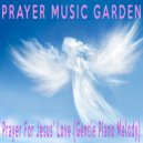 Prayer Music Garden - Prayer For Jesus' Love (Gentle Piano Melody)