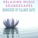 Relaxing Music Soundscapes - Memories Of Calmer Days