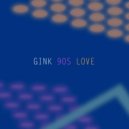 Gink - 90s Love