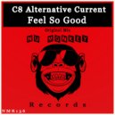 C8 Alternative Current - Feel So Good