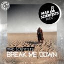 Mad Scientists - Break Me Down