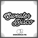 Sweater Disco - Dominate