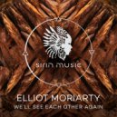 Elliot Moriarty - We'll See Each Other Again
