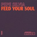 Pepe Silvia - Feed Your Soul