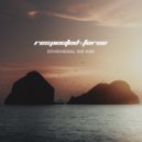 Respected Force - Ephemeral We Are
