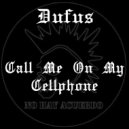 Dufus - Call Me On My Cellphone