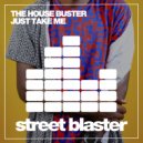 The House Buster - Just Take Me