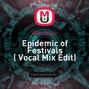 Worobyev - Epidemic of Festivals ( Vocal Mix Edit) #5