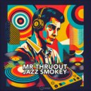 Mr. Thruout - Jazz Smokey
