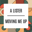 A Lister - Moving Me Up