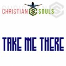 Christian Souls - Take Me There