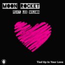 Moon Rocket, Lee Wilson - Tied Up In Your Love