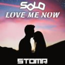 Solo - Love Me Now