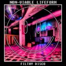 NON-VIABLE LIFEFORM - Filthy Disco