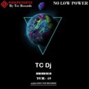 TC Dj - No Low Power Hard