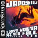 Japoskillz - I Don't Wanna See You Fall