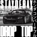 STAYDERAY - Drop-Top