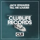 Jack Edwards - Tell Me Louder