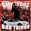 SMXKYDOG - BAD THINGS