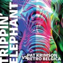 Pat Krimson vs. Retro Belgica - Trippin' Elephant