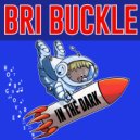 Bri Buckle - In The Dark