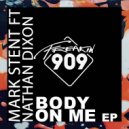 Mark Stent ft Nathan Dixon - Body On Me