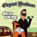 Elegant Producer - Do It To Me