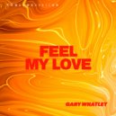 Gary Whatley - Feel My Love