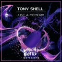 Tony Shell - Just A Memory