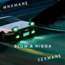 MNXMANE & JzXmane - Blow A Nigga