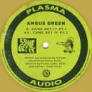 Angus Green - Come Get It (Part 1)