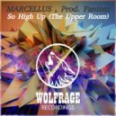 MARCELLUS (US) ft Fantom (US) - So High Up (The Upper Room)